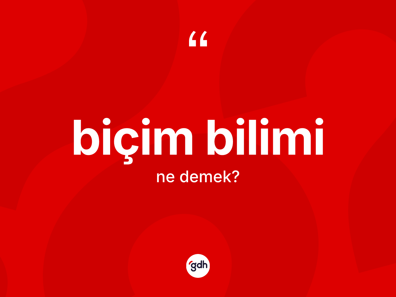Biçim bilimi kelimesinin sözlükteki tanımı nedir? Biçim bilimi kelimesinin TDK'ya göre açıklaması nedir?