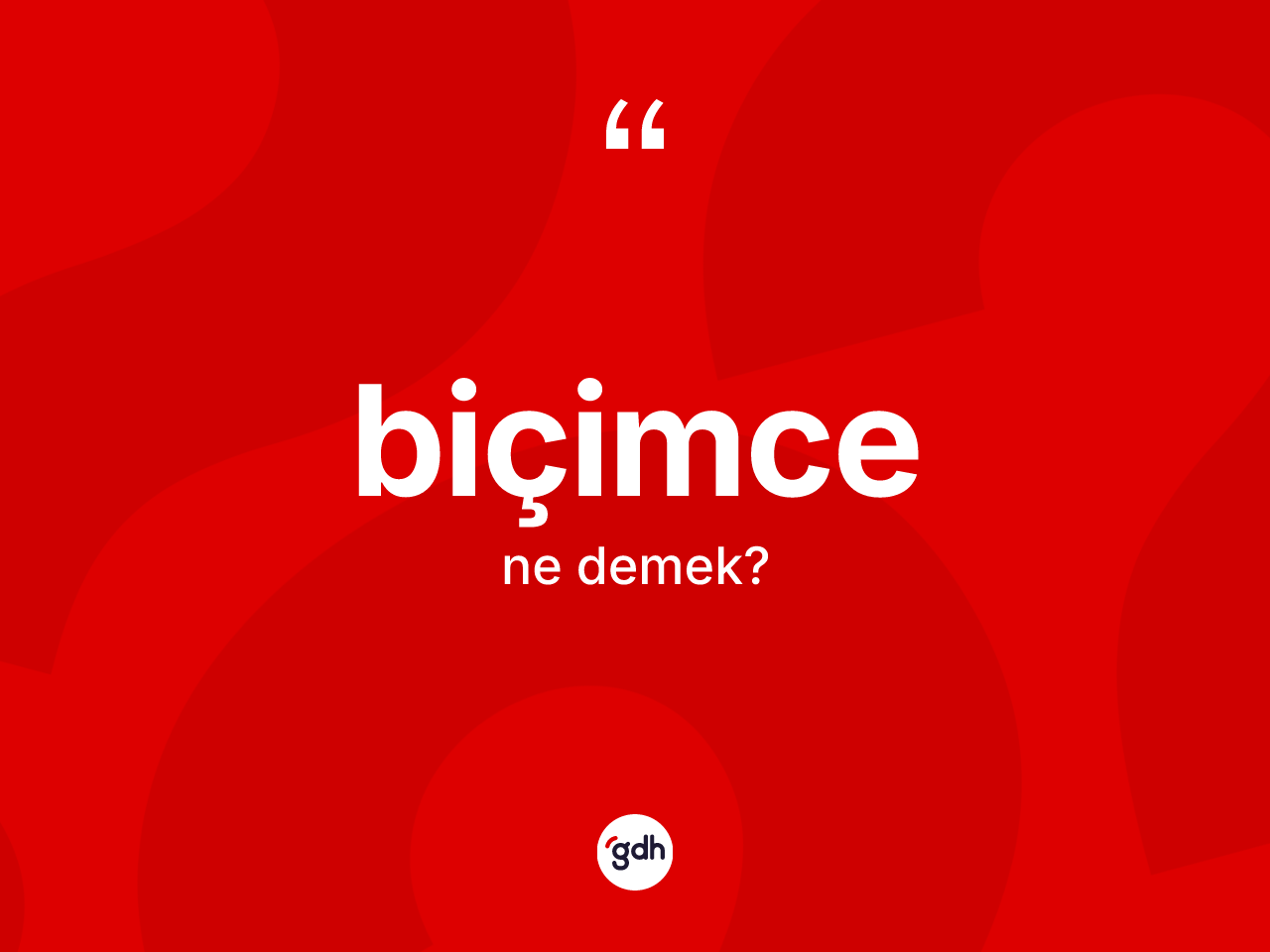 Biçimce kelimesi nedir? Biçimce kelimesinin TDK'ya göre açıklaması nedir?