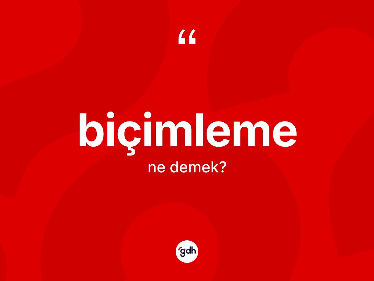 Biçimleme kelimesinin tanımı nedir? Biçimlemenin TDK'ya göre anlamı nedir?