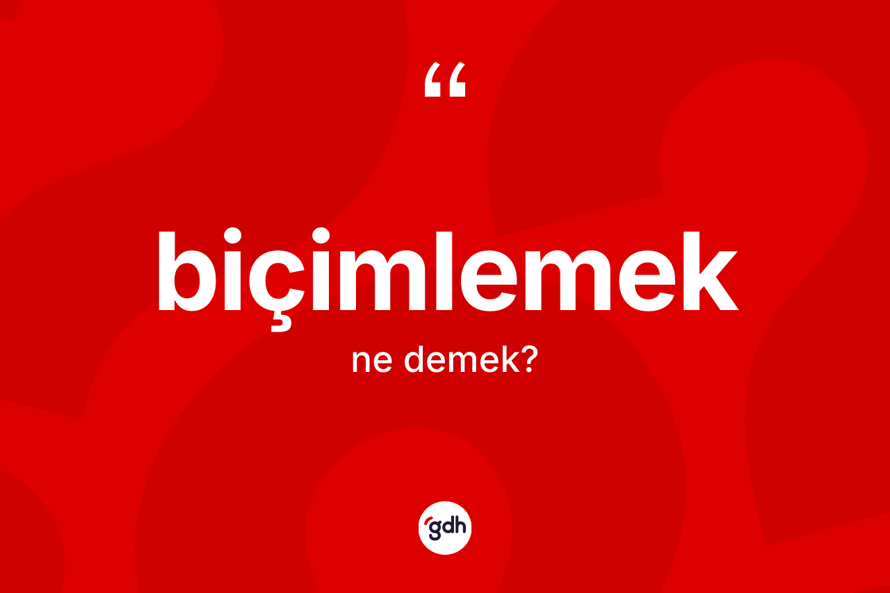 Biçimlemek nedir?