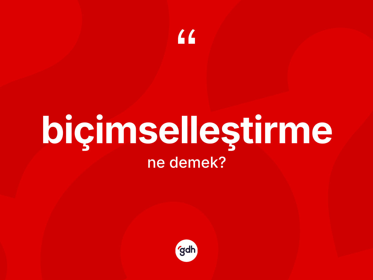 Biçimselleştirme ne demek? Biçimselleştirme kelimesinin TDK'ya göre açıklaması nedir?