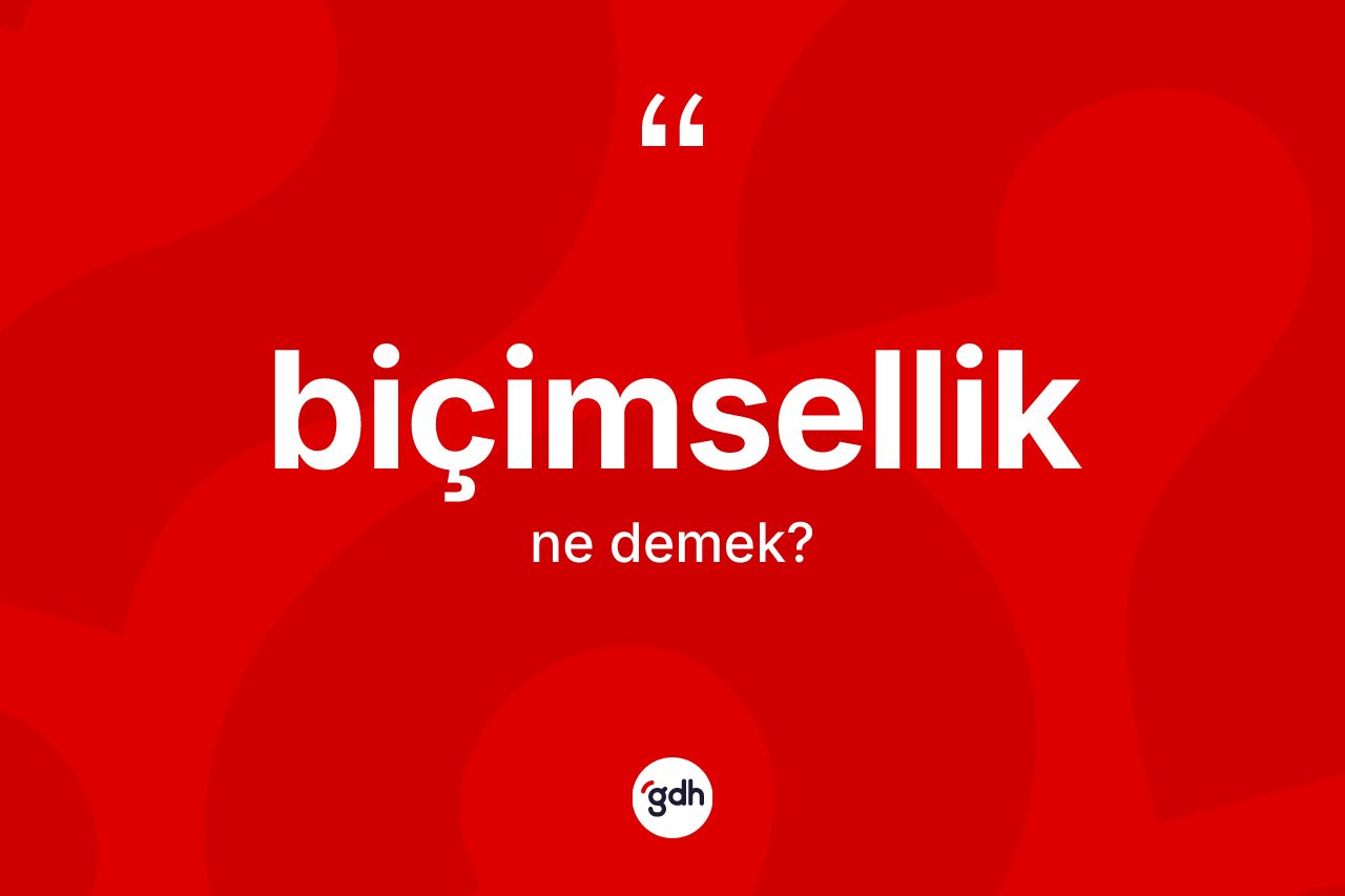 Biçimsellik kelimesinin tanımı nedir? Biçimselliğin TDK'ya göre anlamı nedir?