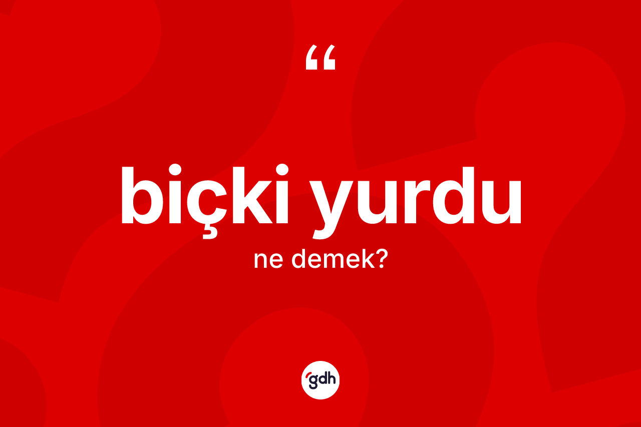Biçki yurdu kelimesinin sözlükteki tanımı nedir?