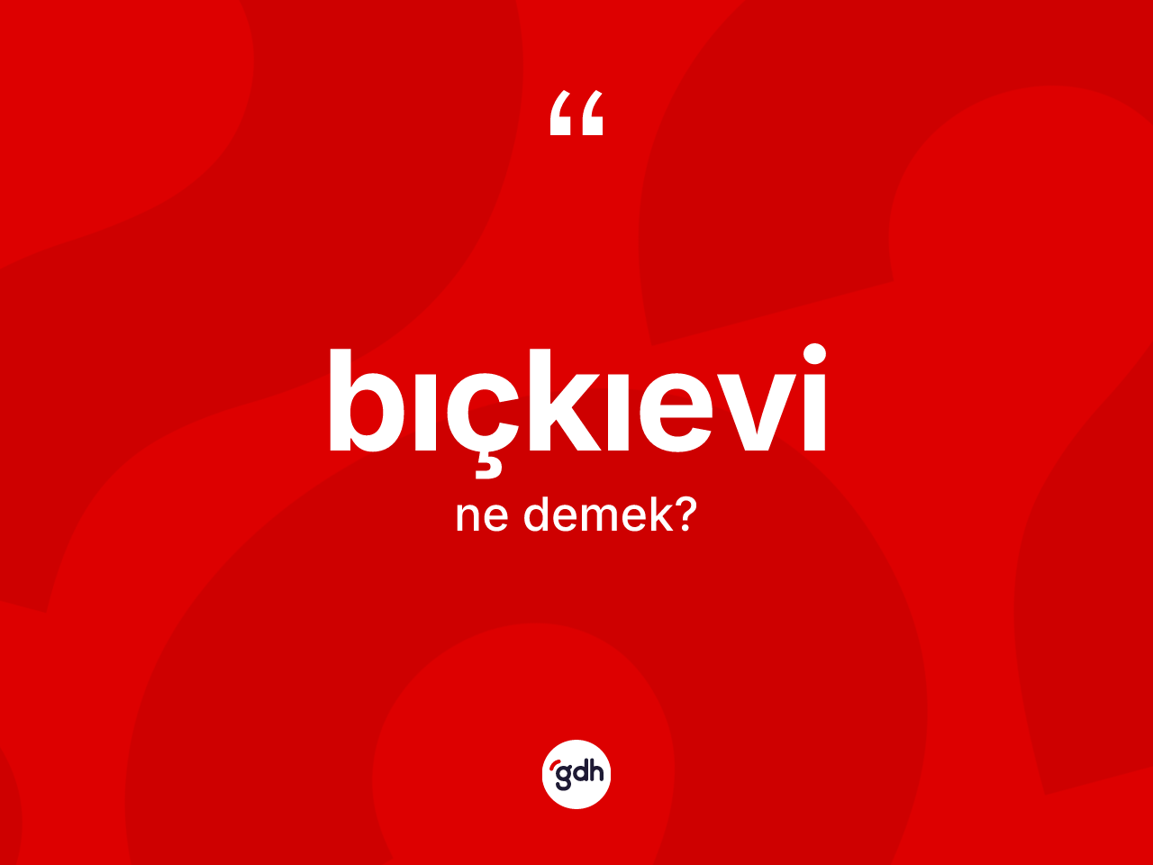 Bıçkıevi kelimesi ne anlama gelir? Bıçkıevinin TDK'ya göre anlamı nedir?