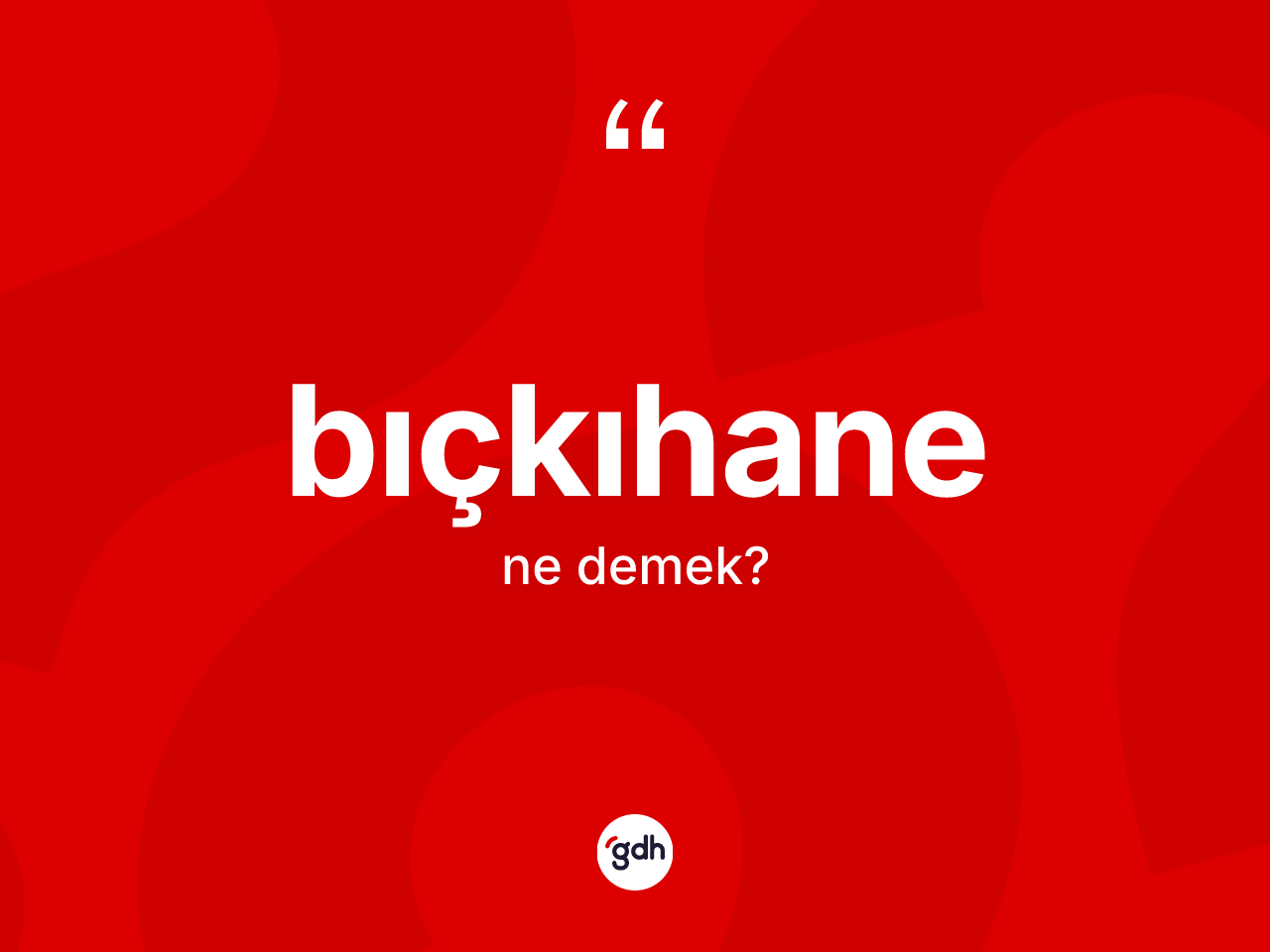 Bıçkıhane nedir? Bıçkıhanenin TDK'ya göre anlamı nedir?