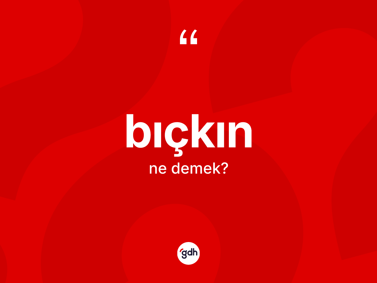 Bıçkın ne anlama gelir? Bıçkın kelimesinin kaç farklı anlamı var?