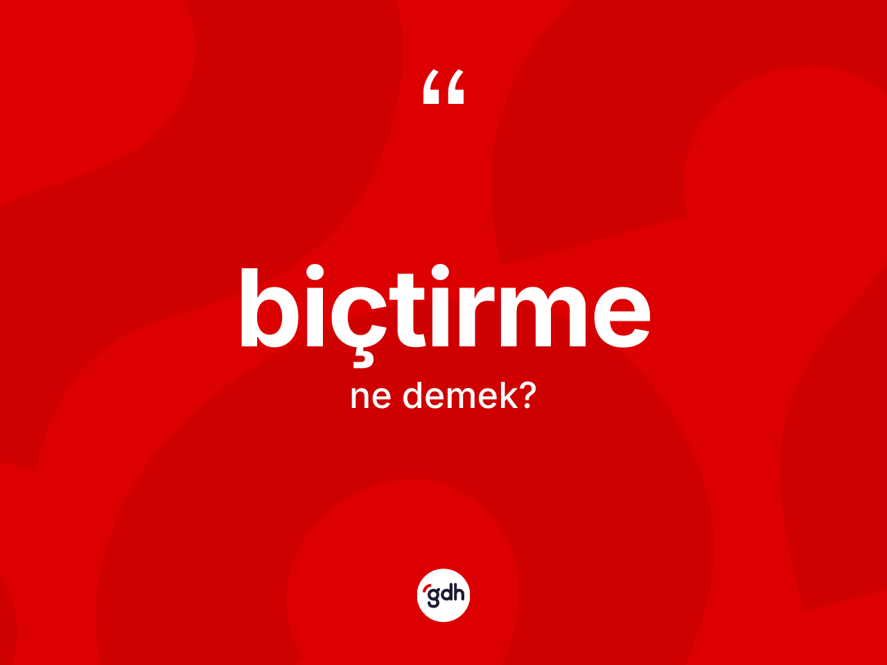 Biçtirme ne demek? Biçtirmenin TDK'ya göre anlamı nedir?