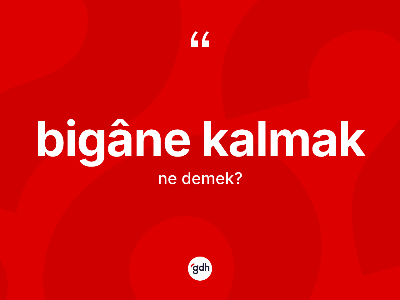 Bigâne kalmak nedir? Bigâne kalmak ifadesi hangi durumlarda kullanılır?