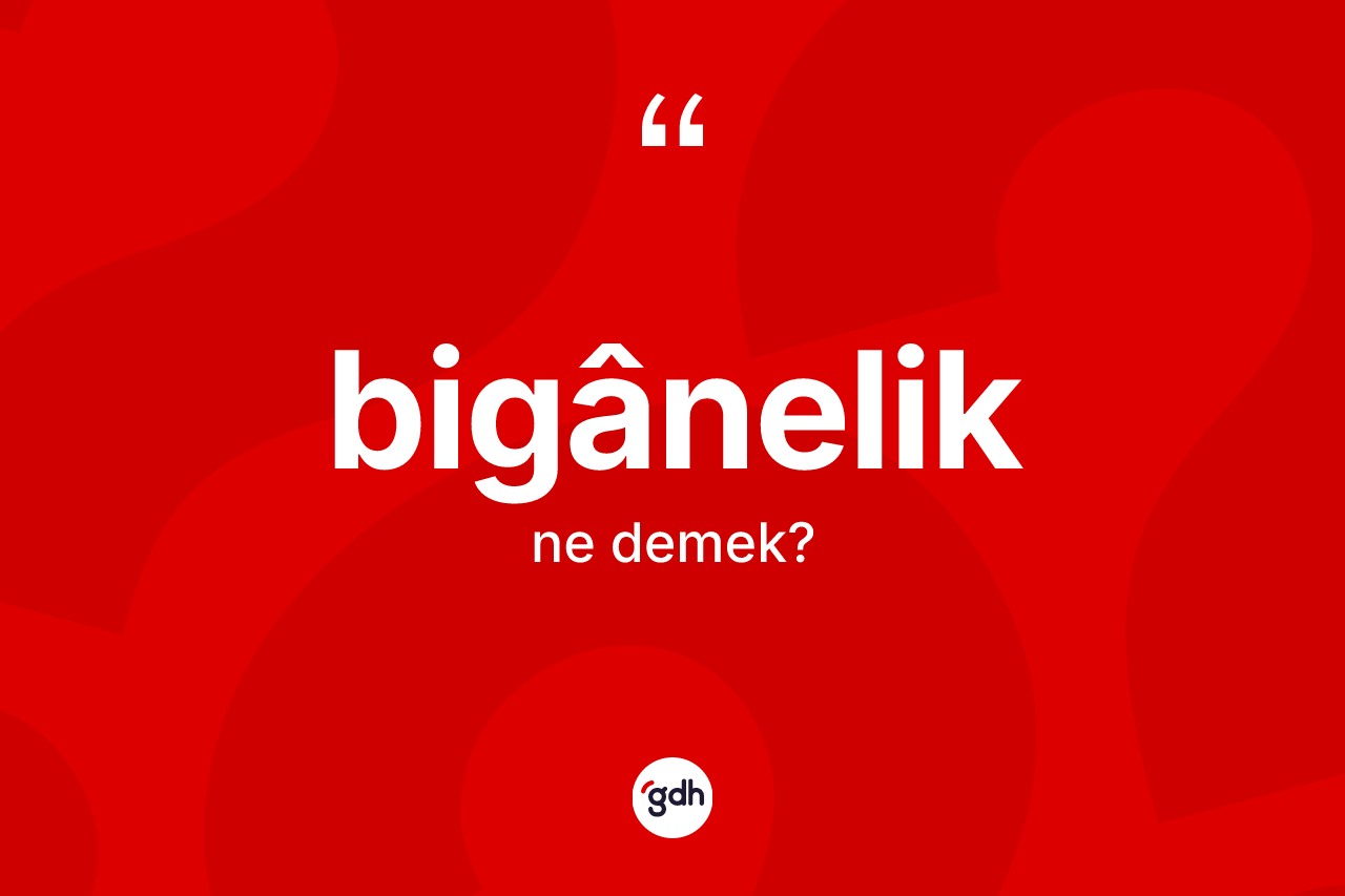 Bigânelik ne demek? Bigâneliğin TDK'ya göre anlamı nedir?