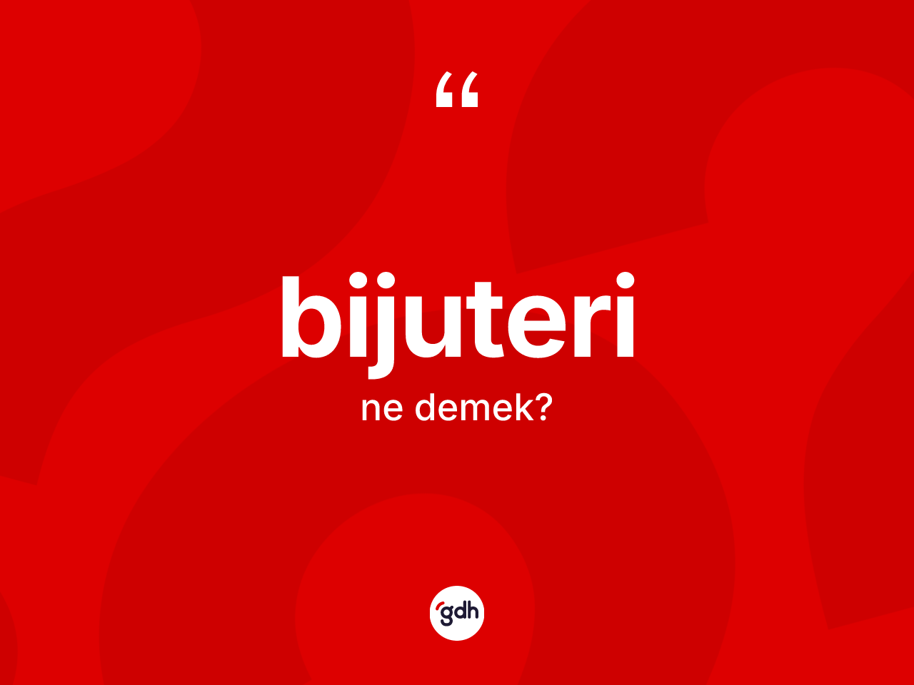 Bijuteri kelimesinin anlamı nedir? Bijuteri kelimesinin özellikleri nelerdir?
