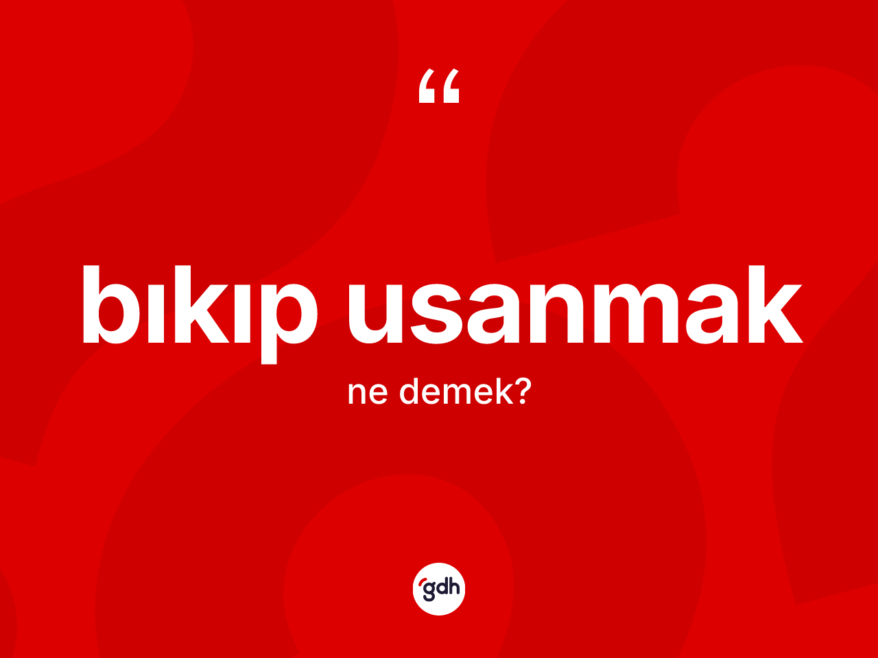 Bıkıp usanmak ifadesinin kısaca anlamı nedir? Bıkıp usanmak ifadesi hangi durumlarda kullanılır?