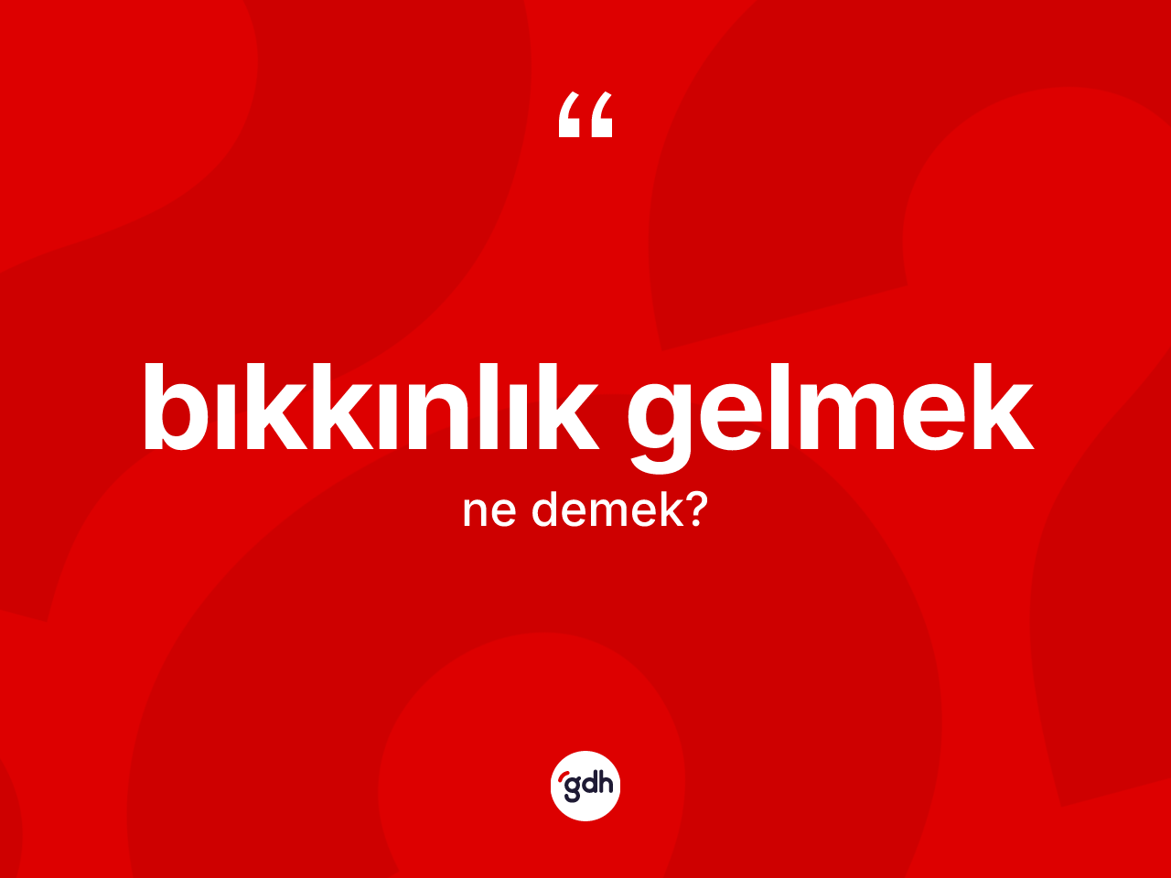 Bıkkınlık gelmek ifadesinin sözlükteki anlamı nedir? Bıkkınlık gelmek ifadesi hangi durumlarda kullanılır?