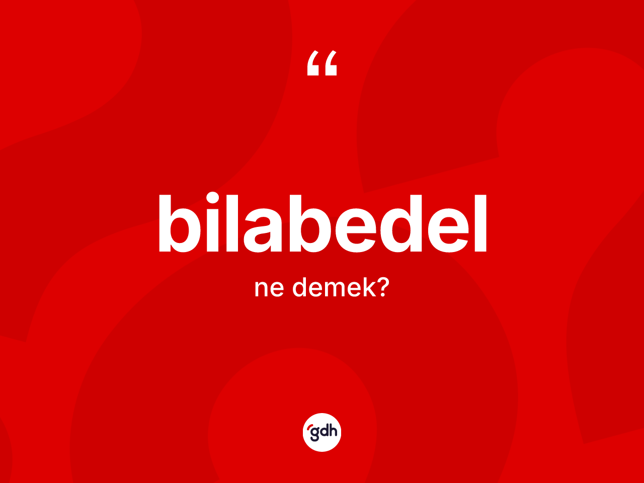 Bilabedel ne anlama gelir? Bilabedelin kısaca tanımı nedir?