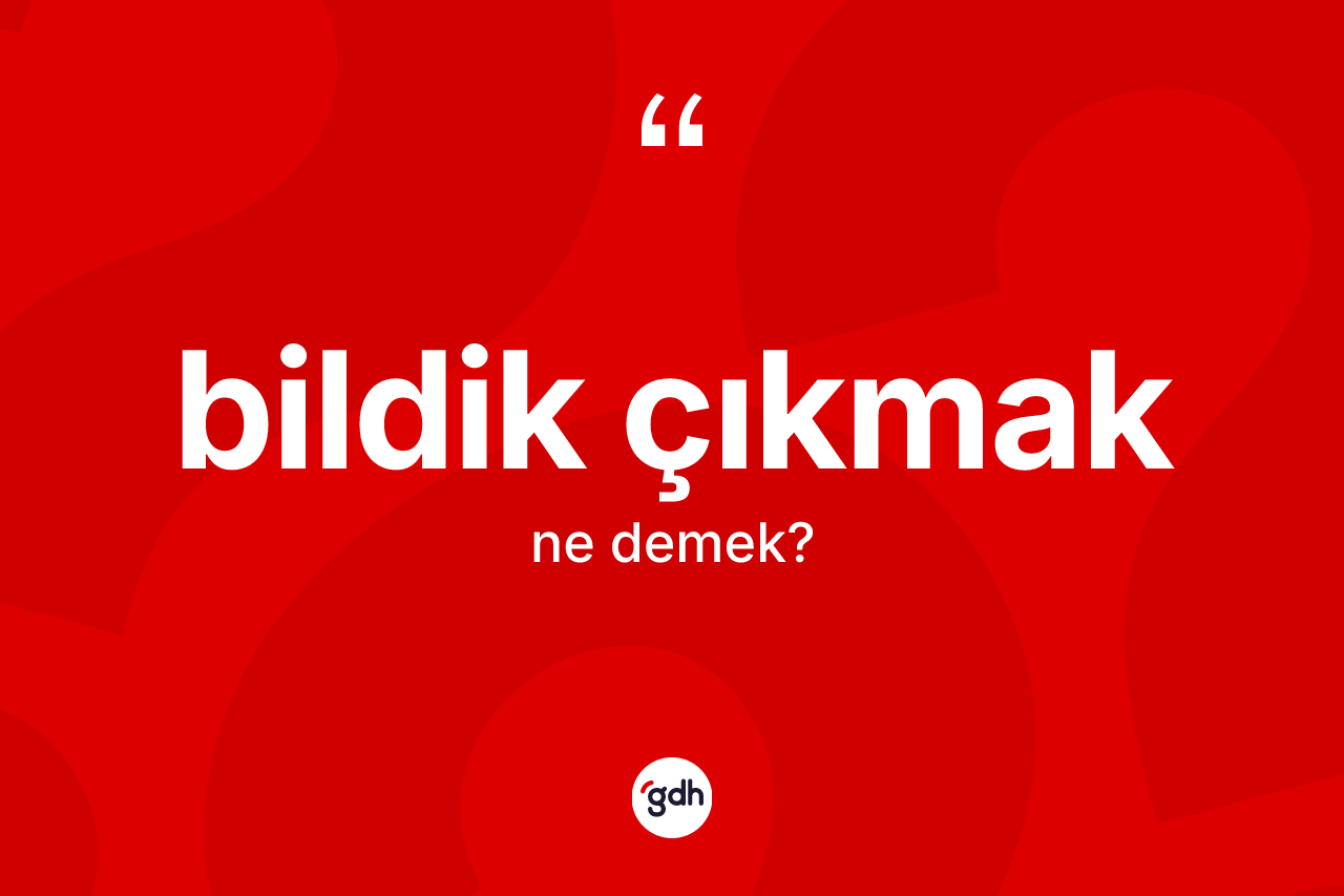 Bildik çıkmak ifadesi ne demek? Bildik çıkmak ifadesinin özellikleri nelerdir?