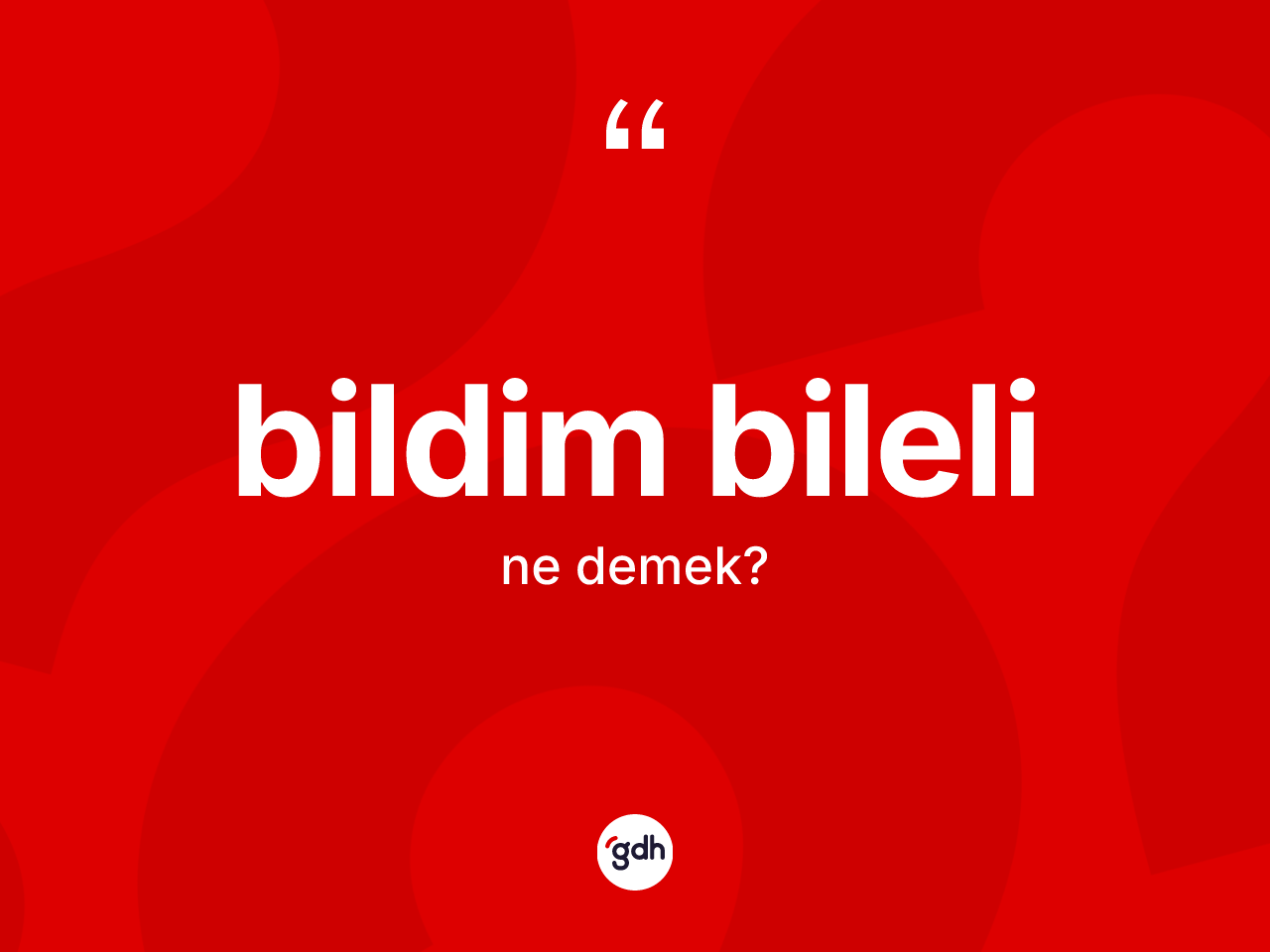 Bildim bileli ifadesinin tanımı nedir? Bildim bileli ifadesinin kaç farklı anlamı var?