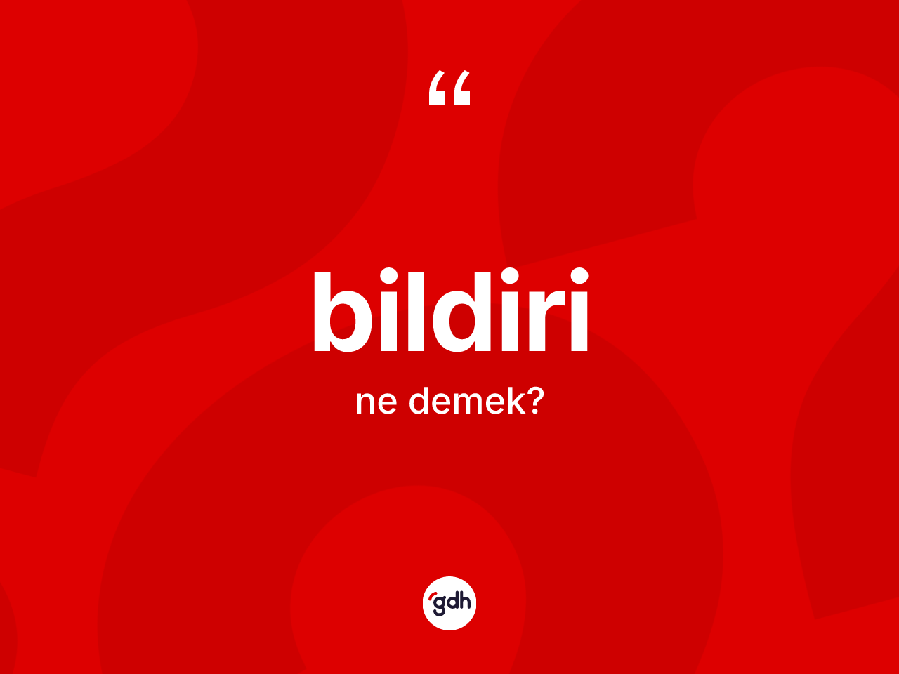 Bildiri ne anlama gelir? Bildirinin kısaca tanımı nedir?