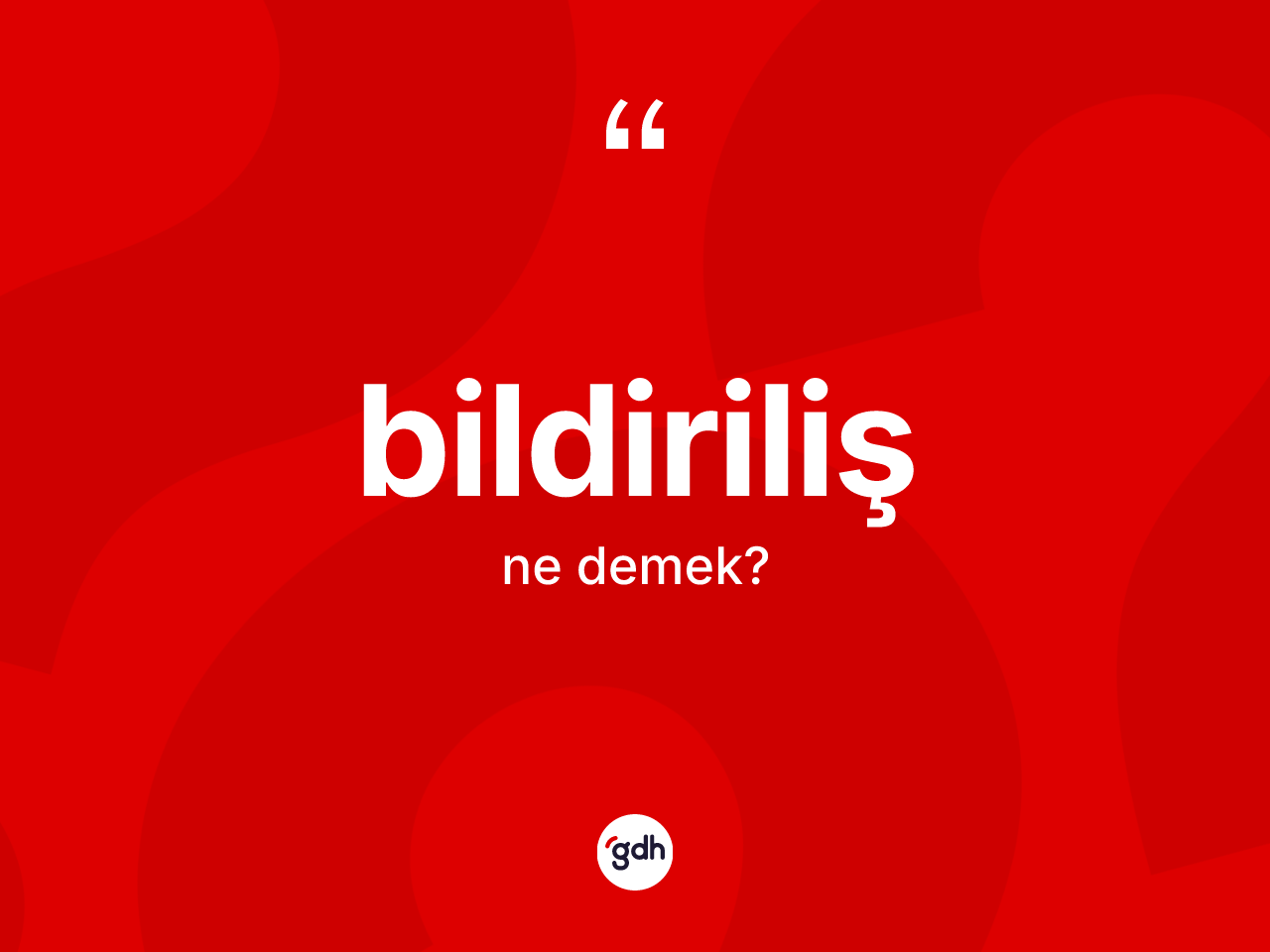 Bildiriliş kelimesi ne anlama gelir? Bildirilişin TDK'ya göre anlamı nedir?