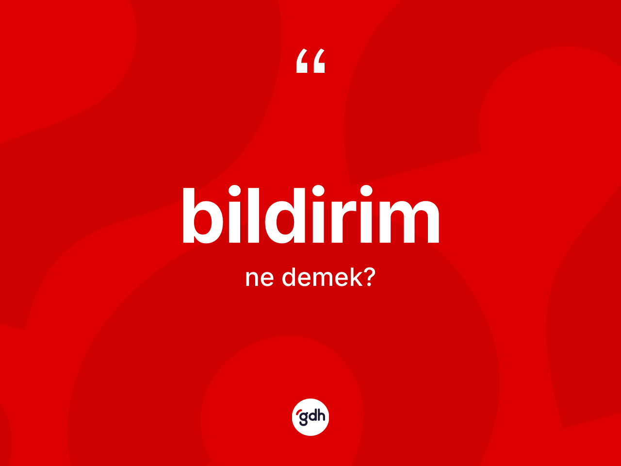 Bildirim kelimesi nedir? Bildirimin kısaca tanımı nedir?