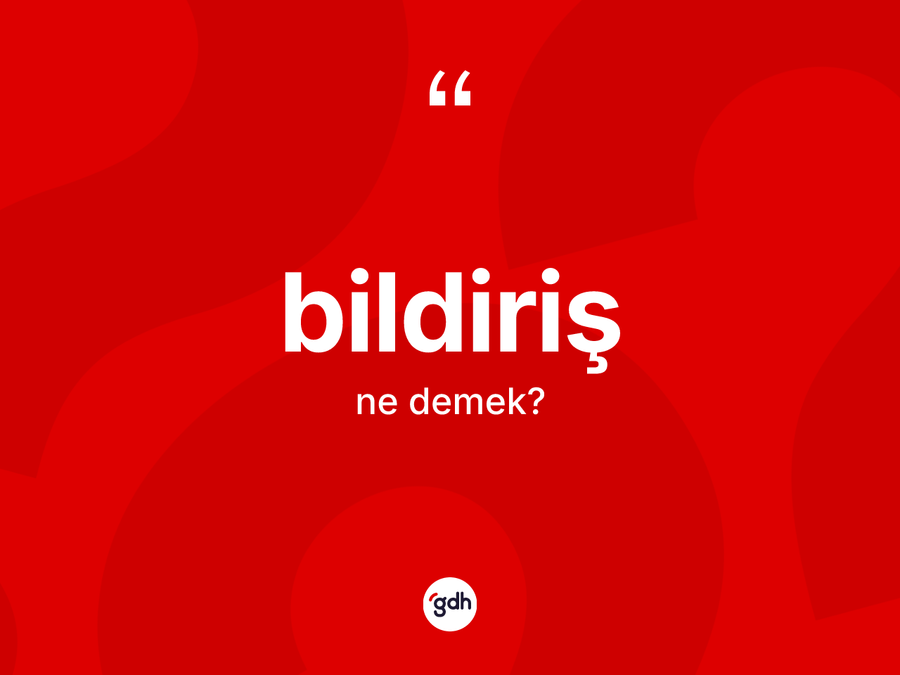 Bildiriş kelimesi ne demek? Bildirişin TDK'ya göre anlamı nedir?