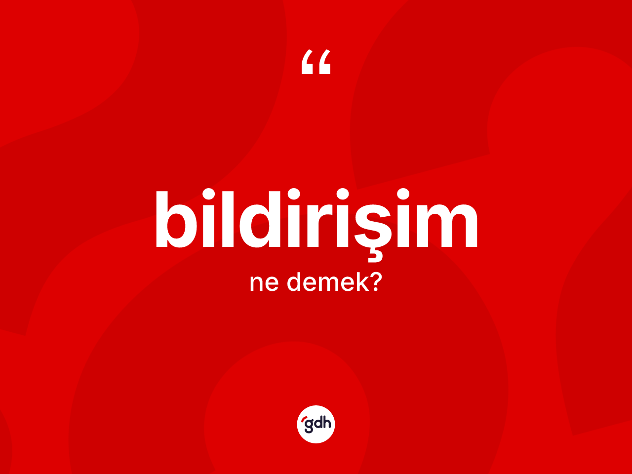 Bildirişim kelimesi ne anlama gelir? Bildirişimin TDK'ya göre anlamı nedir?