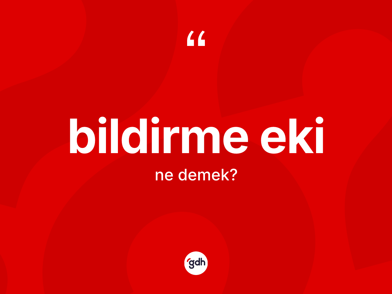 Bildirme eki kelimesi ne demek? Bildirme ekinin halk arasındaki kullanımı nasıldır?