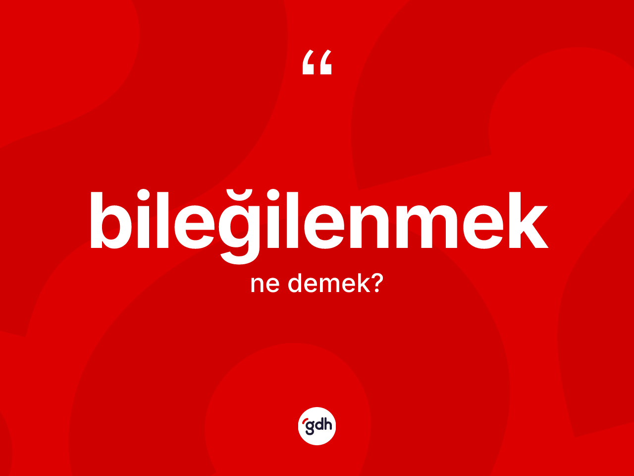 Bileğilenmek kelimesinin tanımı nedir? Bileğilenmeğin halk arasındaki kullanımı nasıldır?