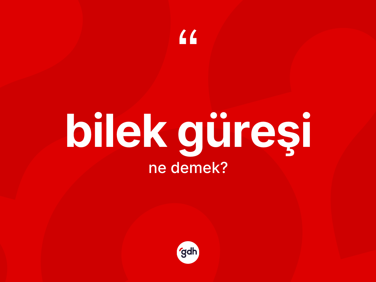 Bilek güreşi kelimesinin sözlükteki tanımı nedir? Bilek güreşinin TDK'ya göre anlamı nedir?
