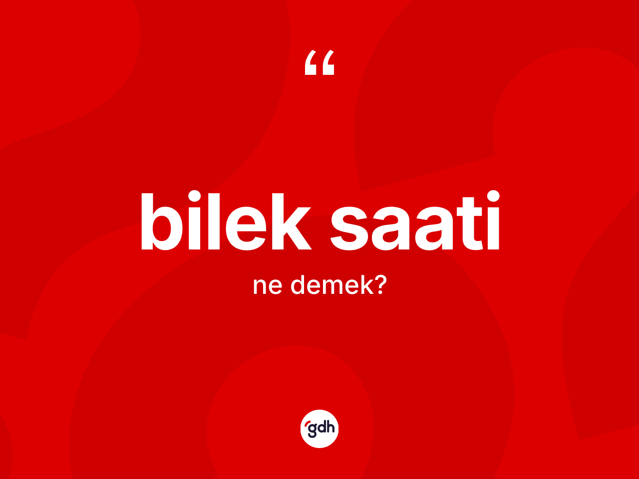 Bilek saati kelimesinin anlamı nedir? Bilek saatinin TDK'ya göre anlamı nedir?