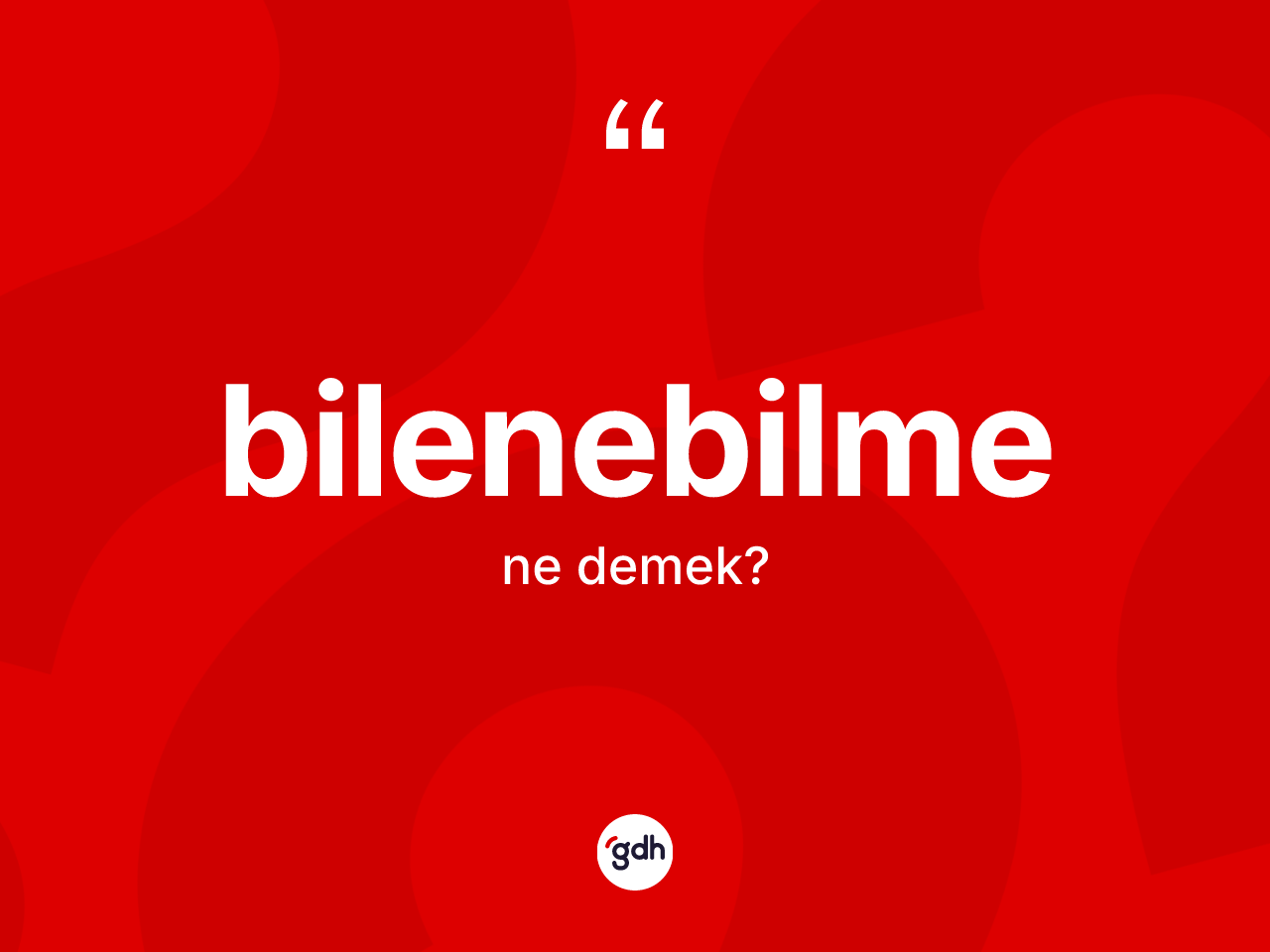 Bilenebilme kelimesinin tanımı nedir? Bilenebilme kelimesinin özellikleri nelerdir?