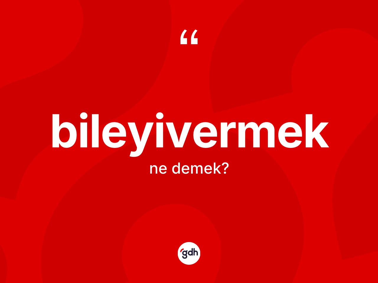 Bileyivermek ne anlama gelir? Bileyivermek kelimesinin TDK'ya göre açıklaması nedir?