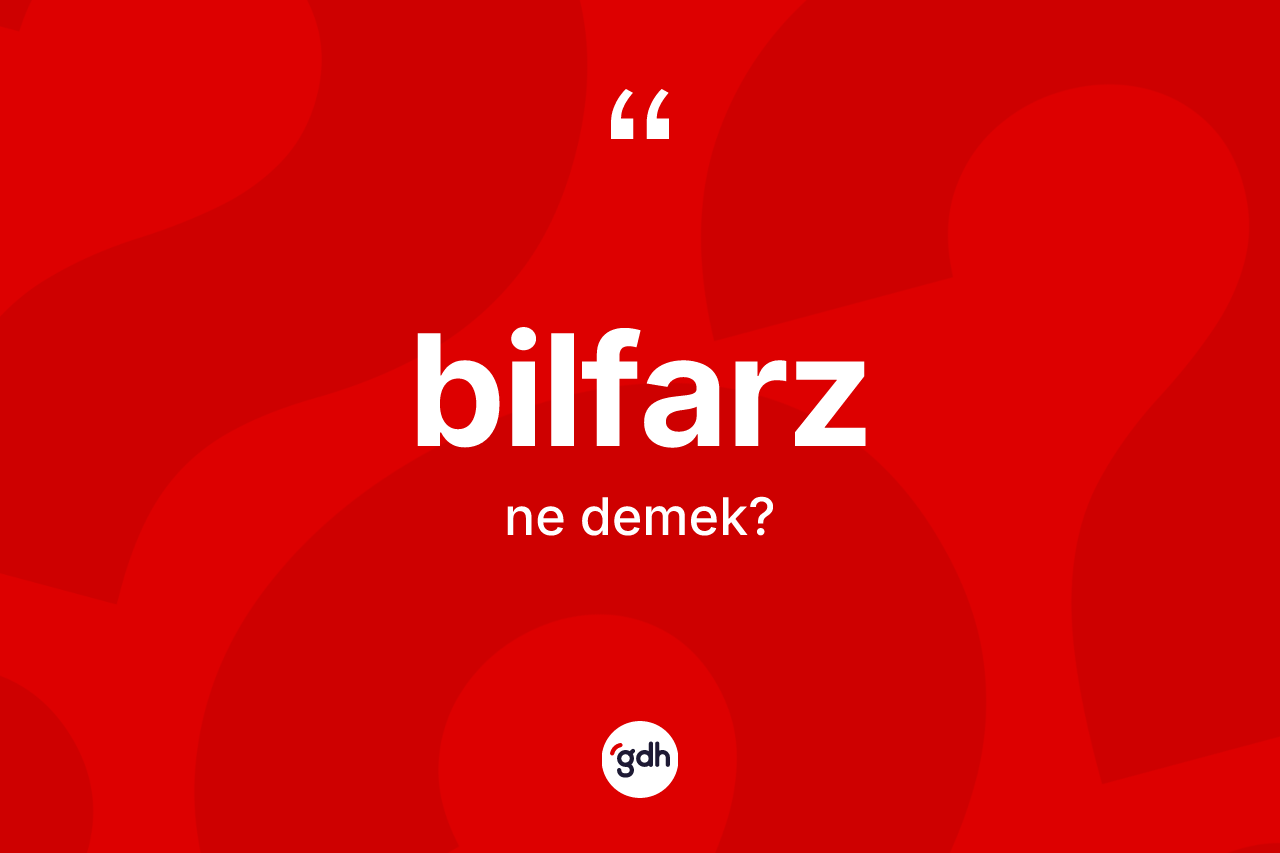 Bilfarz kelimesinin anlamı nedir? Bilfarz kelimesinin özellikleri nelerdir?