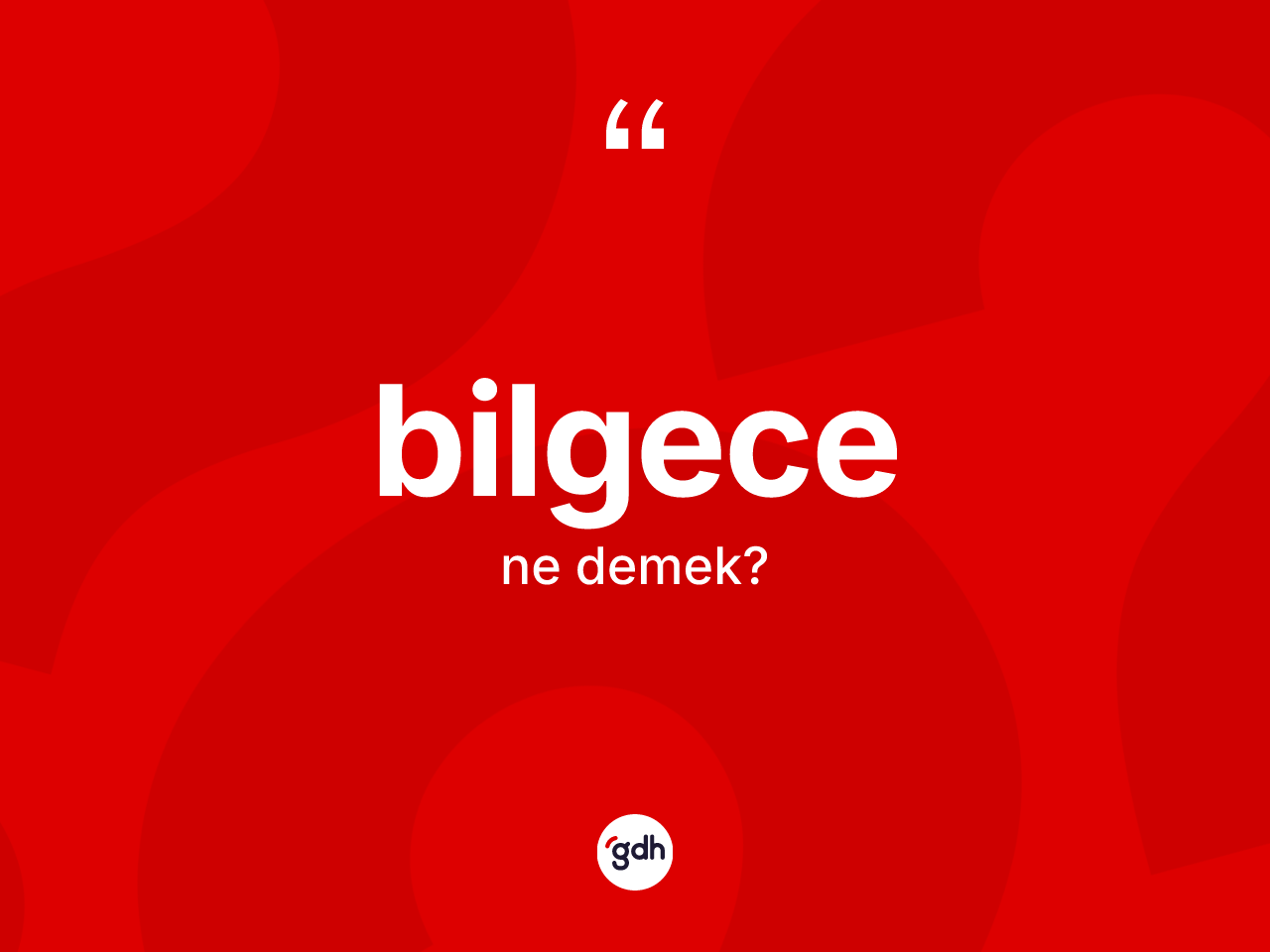 Bilgece kelimesinin anlamı nedir? Bilgece kelimesinin kaç farklı anlamı var?