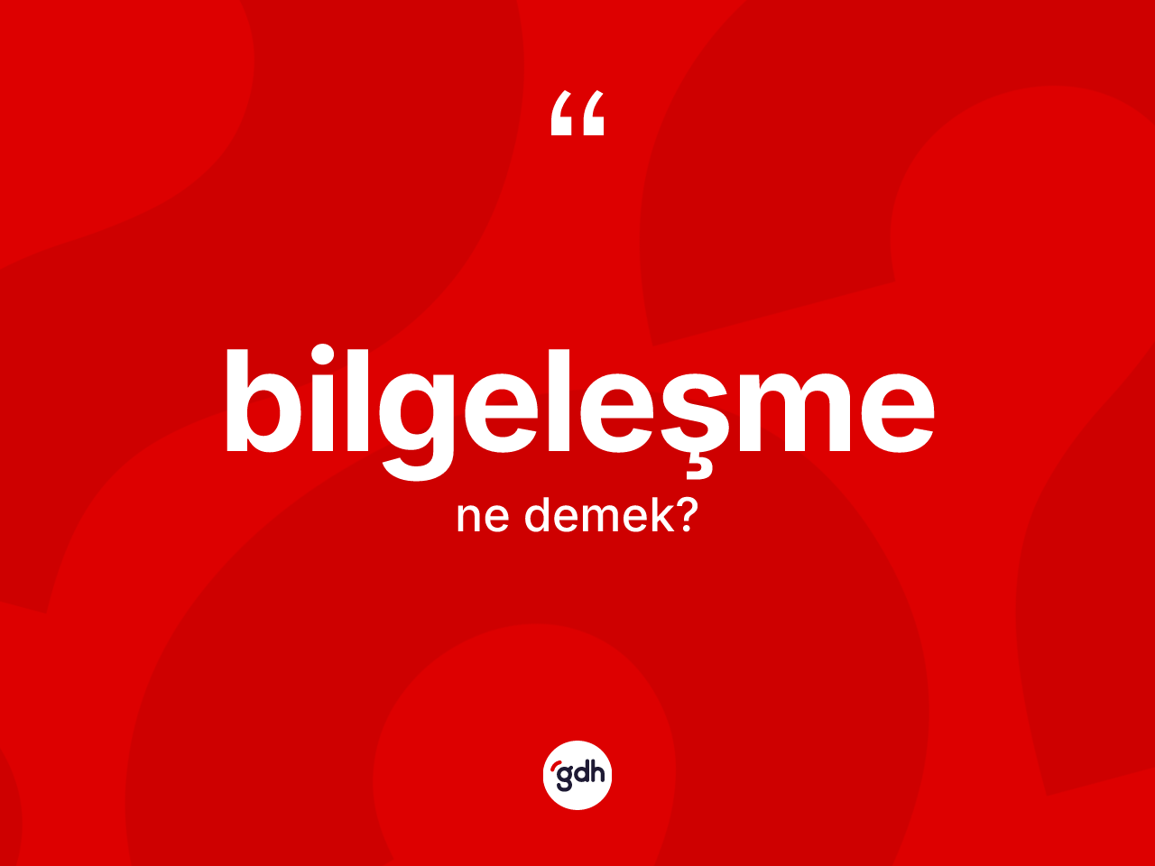 Bilgeleşme kelimesi nedir? Bilgeleşmenin TDK'ya göre anlamı nedir?