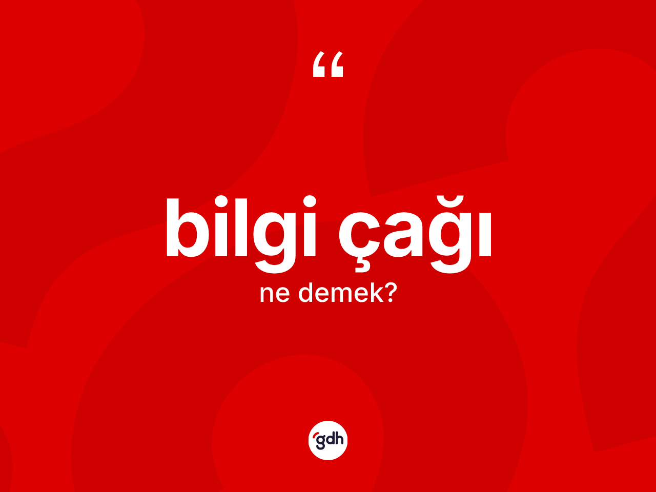 Bilgi çağı kelimesi ne demek? Bilgi çağının TDK'ya göre anlamı nedir?