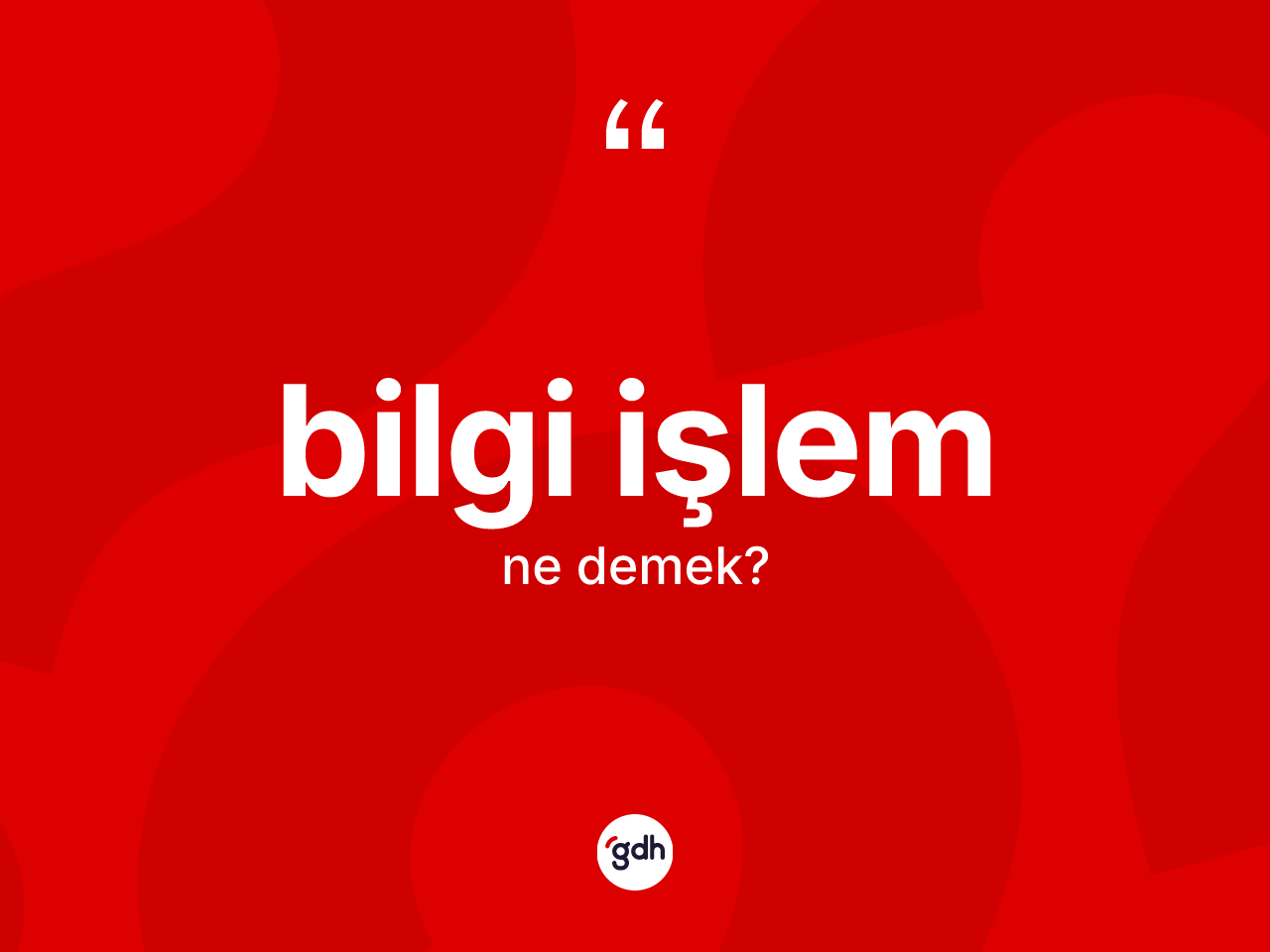 Bilgi işlem ne demek? Bilgi işlem kelimesinin TDK anlamı nedir?