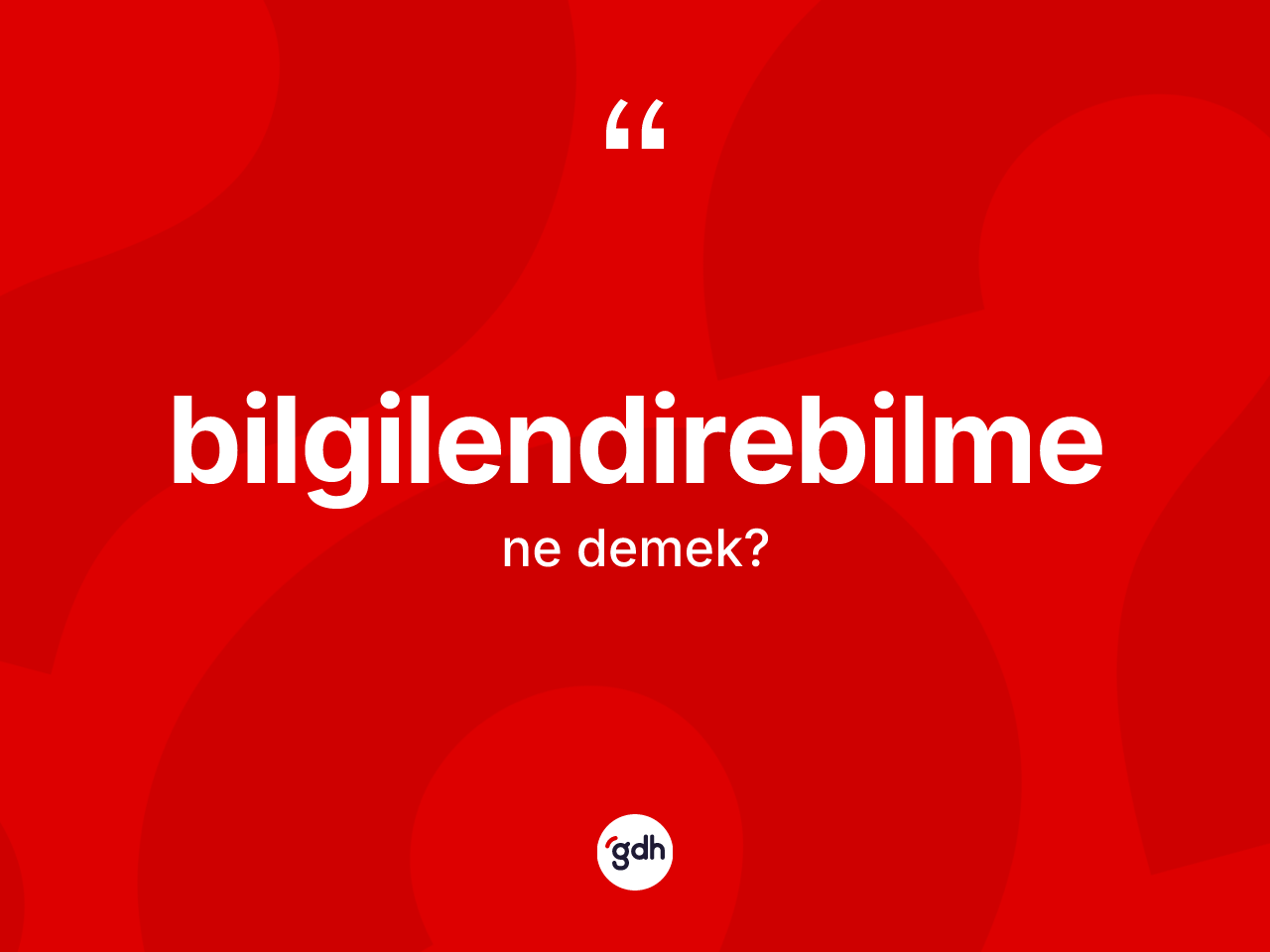 Bilgilendirebilme kelimesi ne demek? Bilgilendirebilmenin TDK'ya göre anlamı nedir?