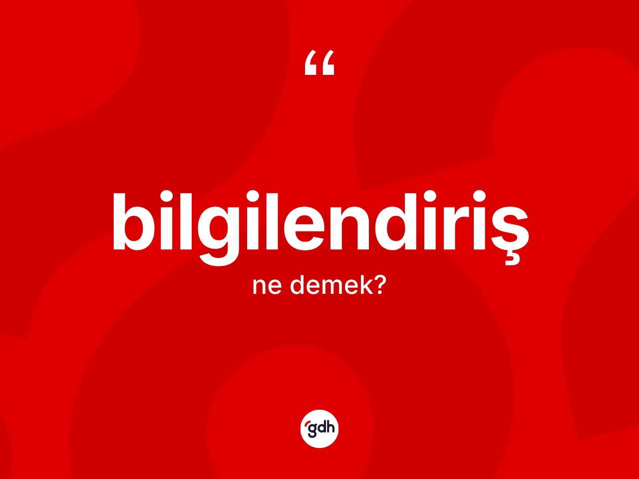 Bilgilendiriş ne demek? Bilgilendiriş kelimesinin kaç farklı anlamı var?