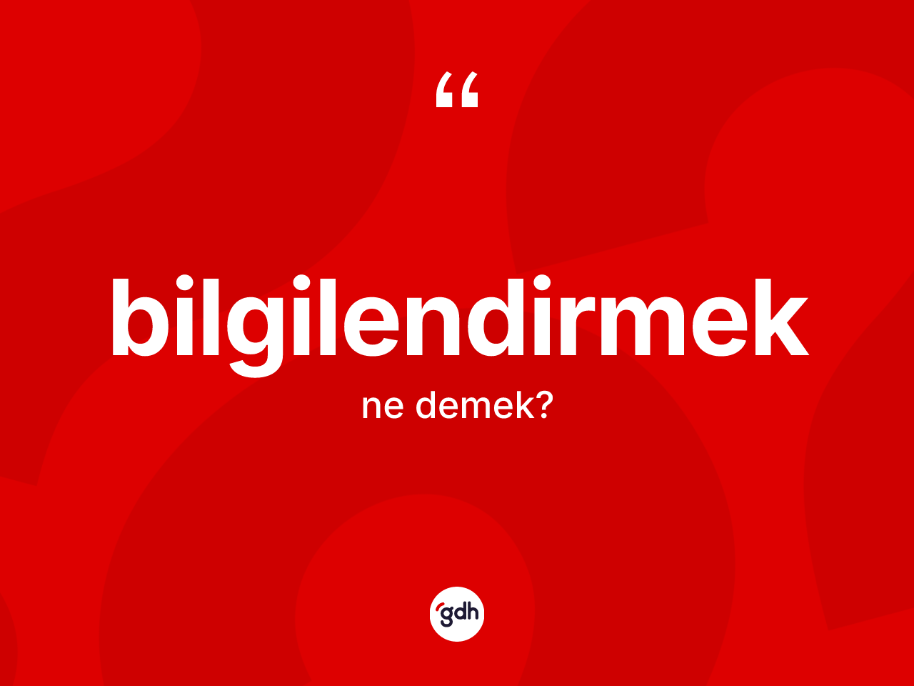 Bilgilendirmek kelimesinin tanımı nedir? Bilgilendirmeğin TDK'ya göre anlamı nedir?