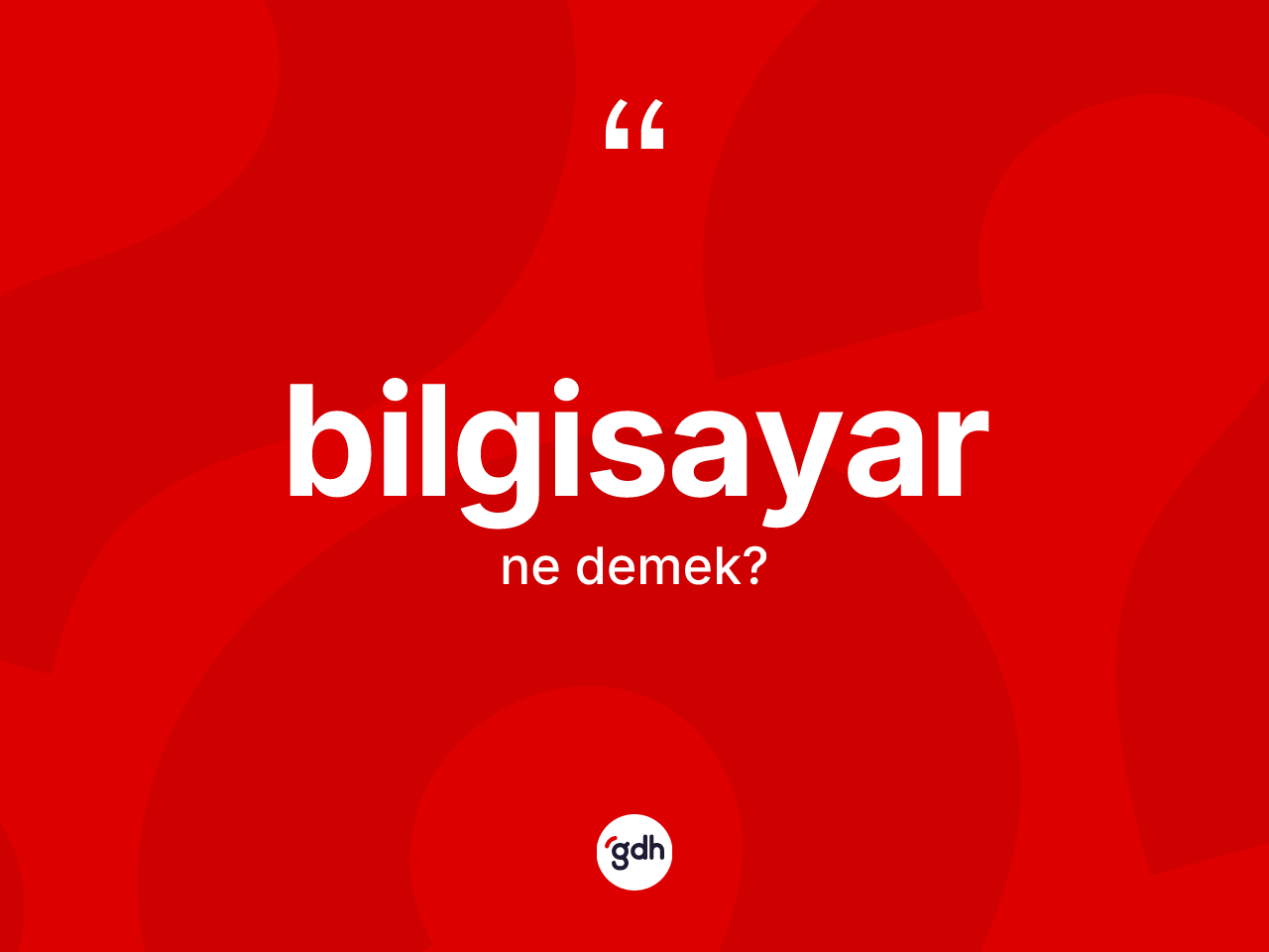 Bilgisayar kelimesinin tanımı nedir? Bilgisayarın sözlükteki anlamı nedir?