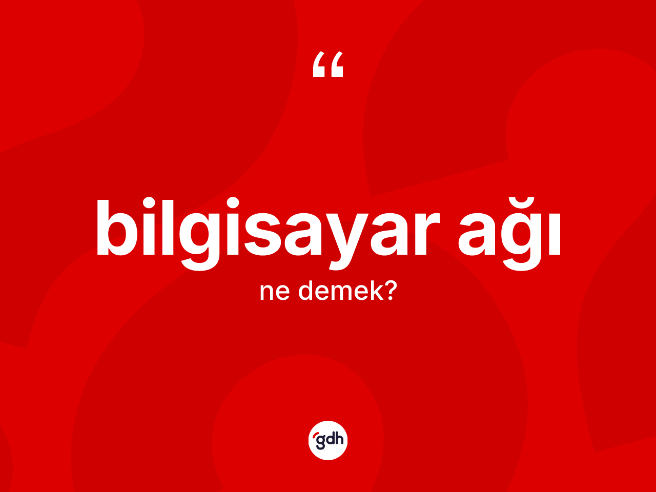 Bilgisayar ağı kelimesinin anlamı nedir? Bilgisayar ağının TDK'ya göre anlamı nedir?