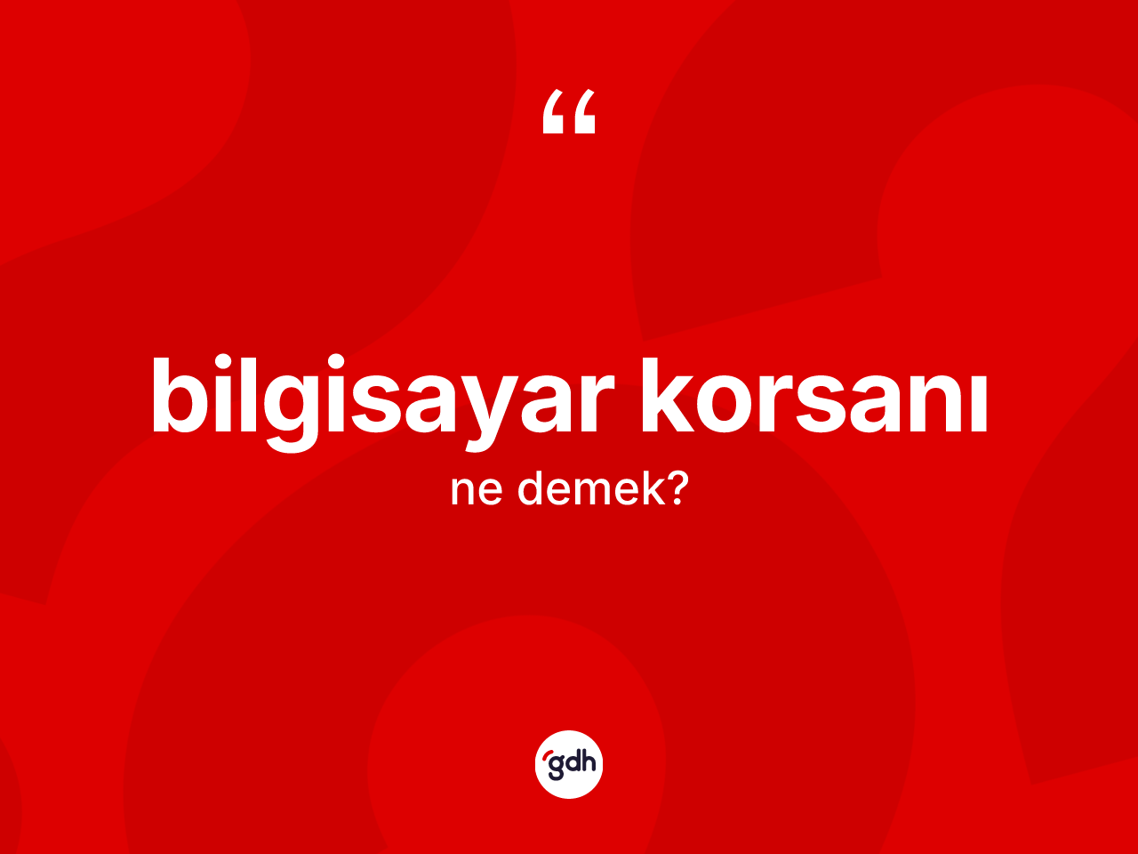 Bilgisayar korsanı kelimesinin tanımı nedir? Bilgisayar korsanının TDK'ya göre anlamı nedir?