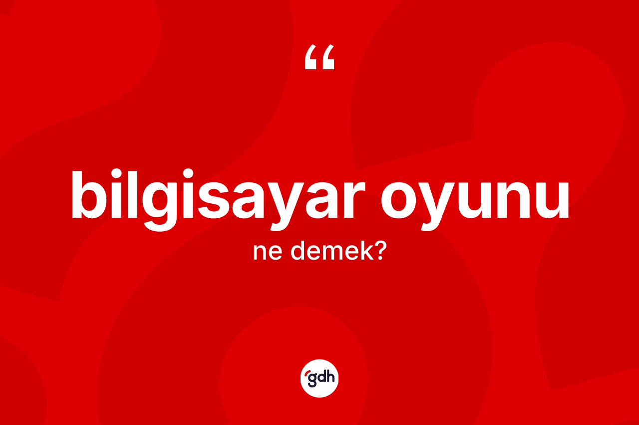 Bilgisayar oyunu nedir?