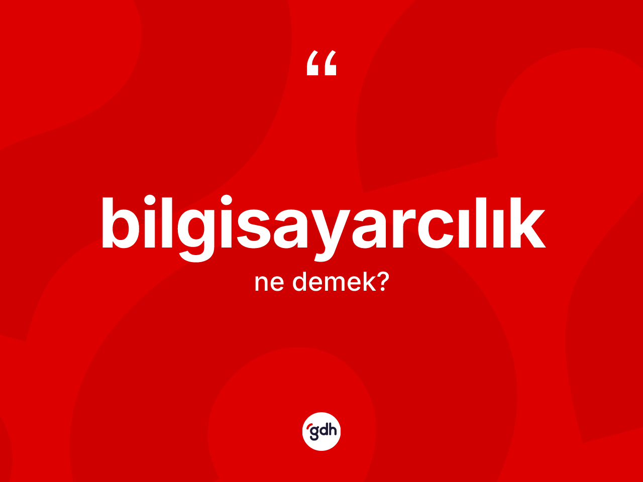 Bilgisayarcılık kelimesinin sözlükteki tanımı nedir? Bilgisayarcılığın sözlükteki anlamı nedir?