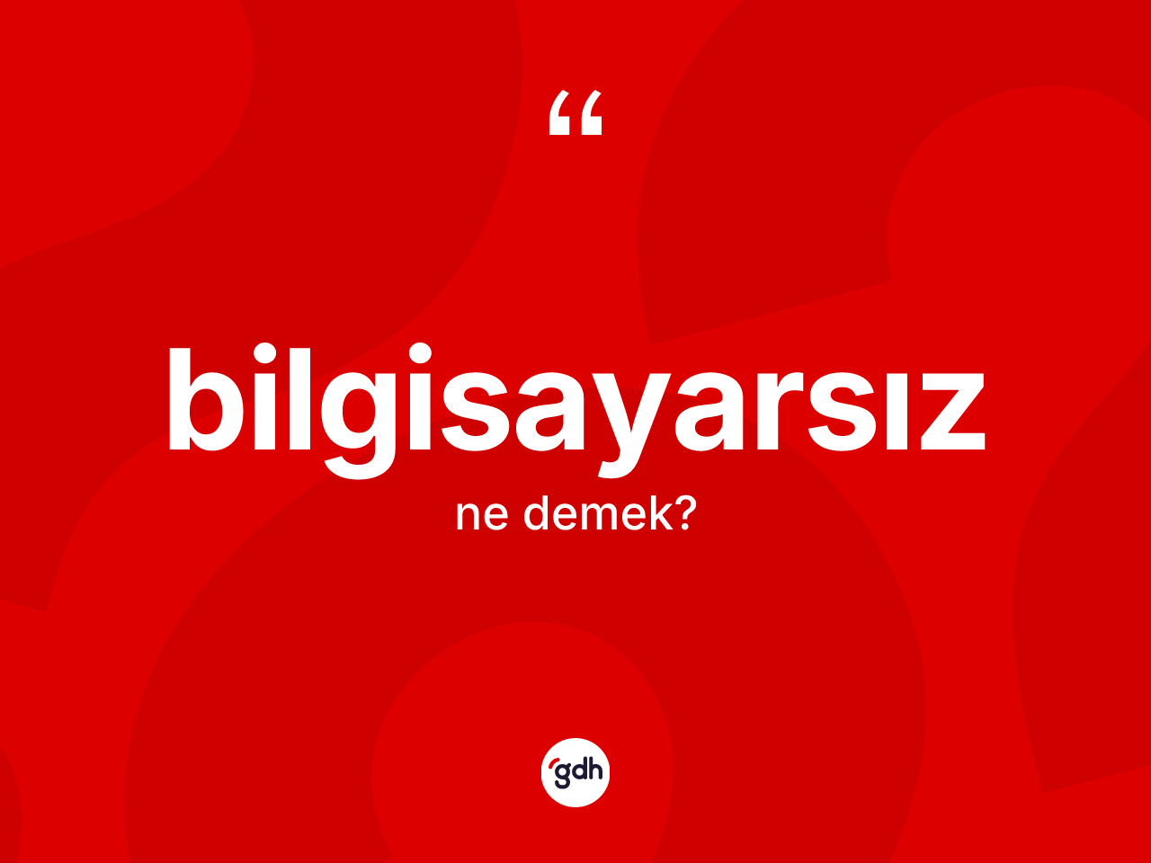 Bilgisayarsız kelimesi nedir? Bilgisayarsızın TDK'ya göre anlamı nedir?