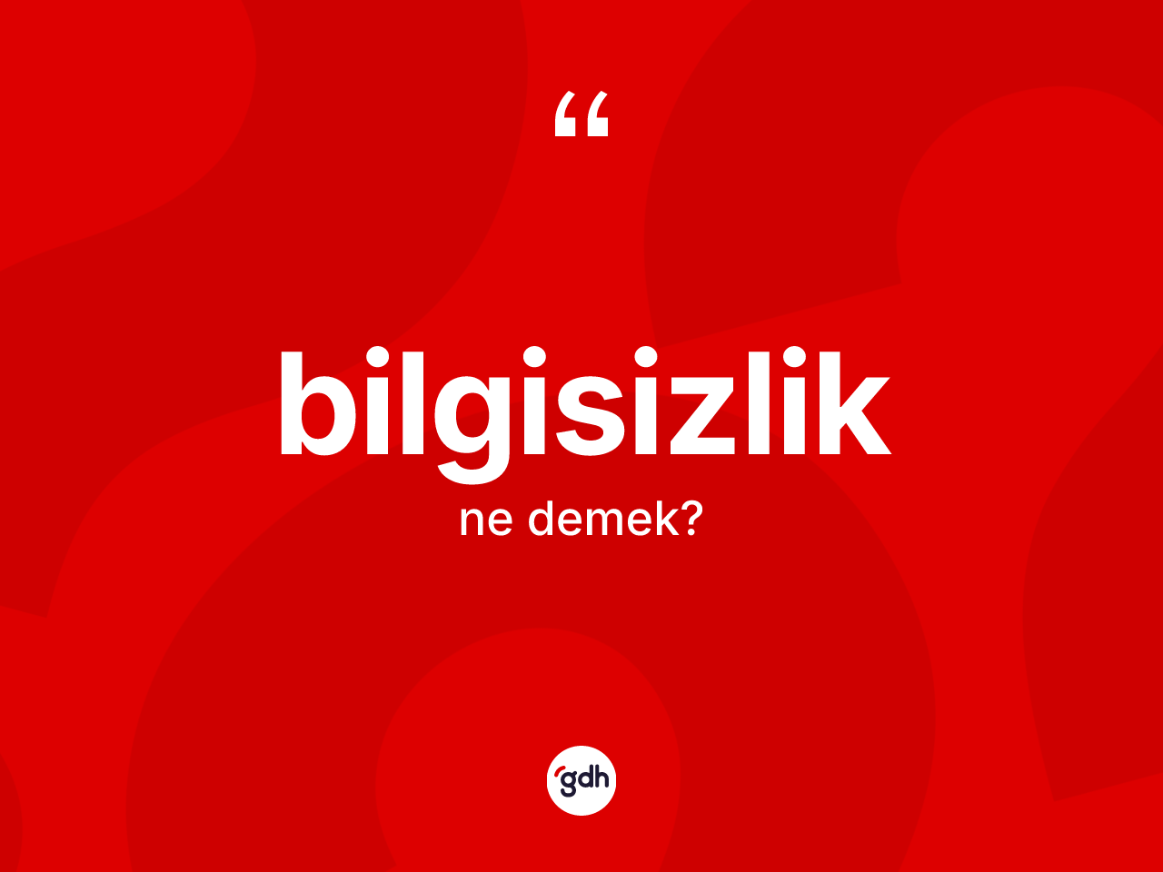 Bilgisizlik ne demek? Bilgisizlik kelimesinin TDK'ya göre açıklaması nedir?