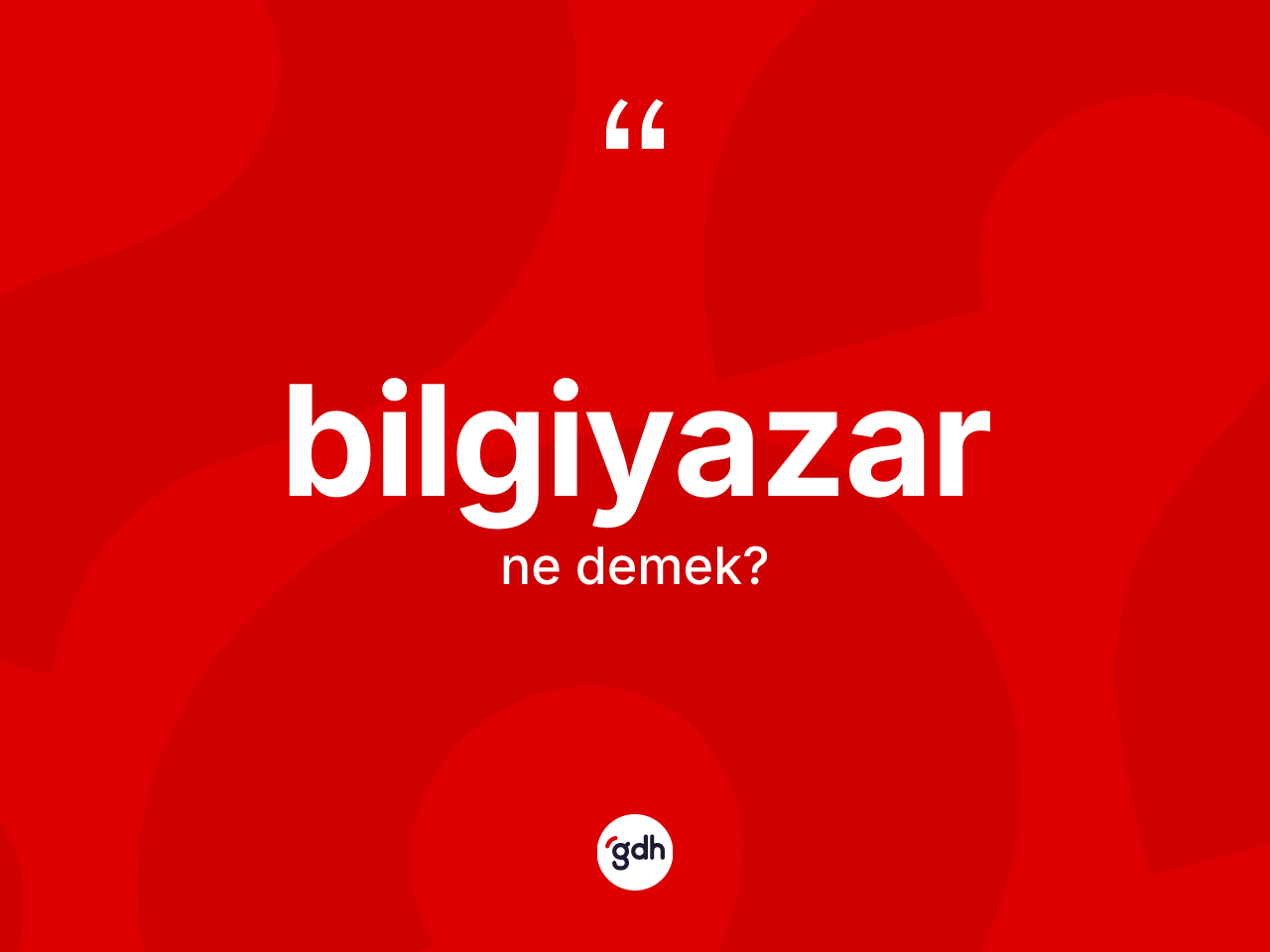 Bilgiyazar kelimesi ne anlama gelir? Bilgiyazar kelimesinin TDK anlamı nedir?