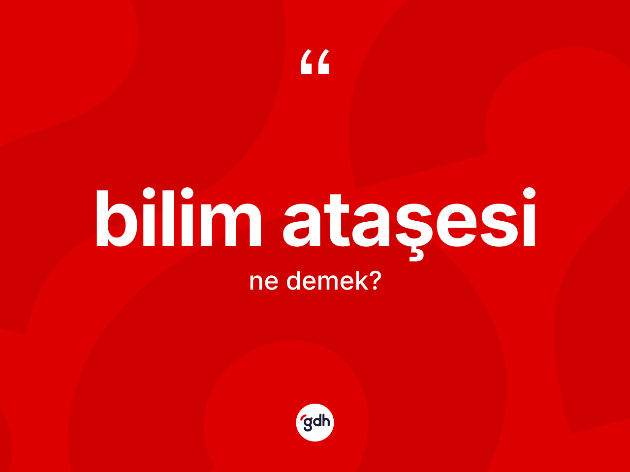 Bilim ataşesi kelimesi ne demek? Bilim ataşesi kelimesinin TDK anlamı nedir?