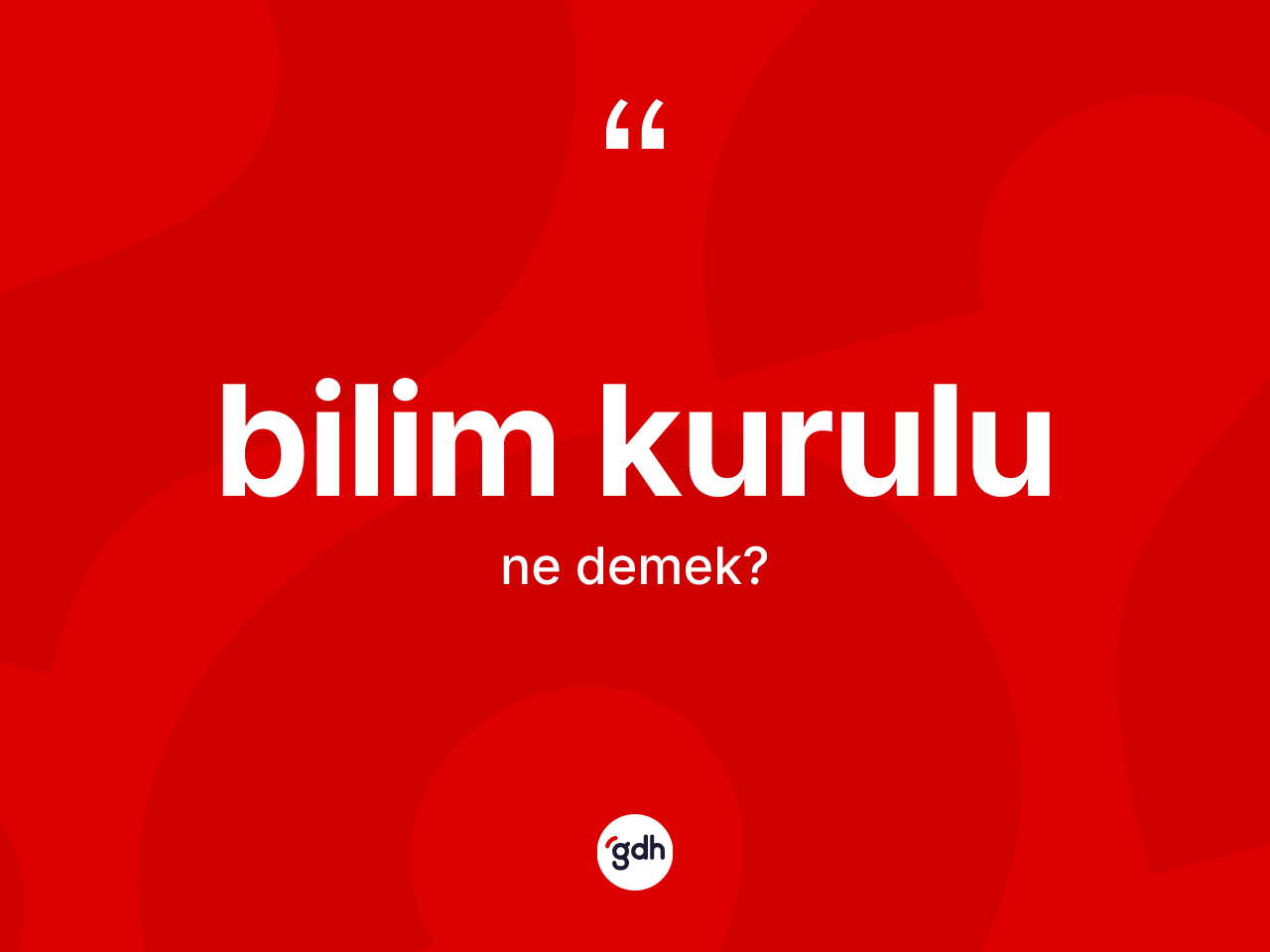 Bilim kurulu kelimesi nedir? Bilim kurulunun sözlükteki anlamı nedir?