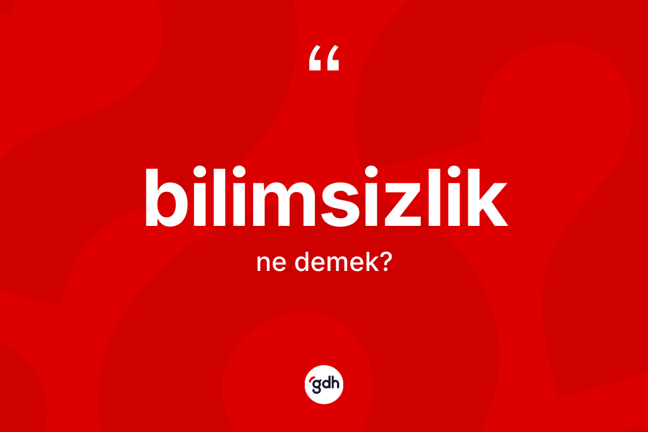 Bilimsizlik kelimesi nedir? Bilimsizliğin halk arasındaki kullanımı nasıldır?