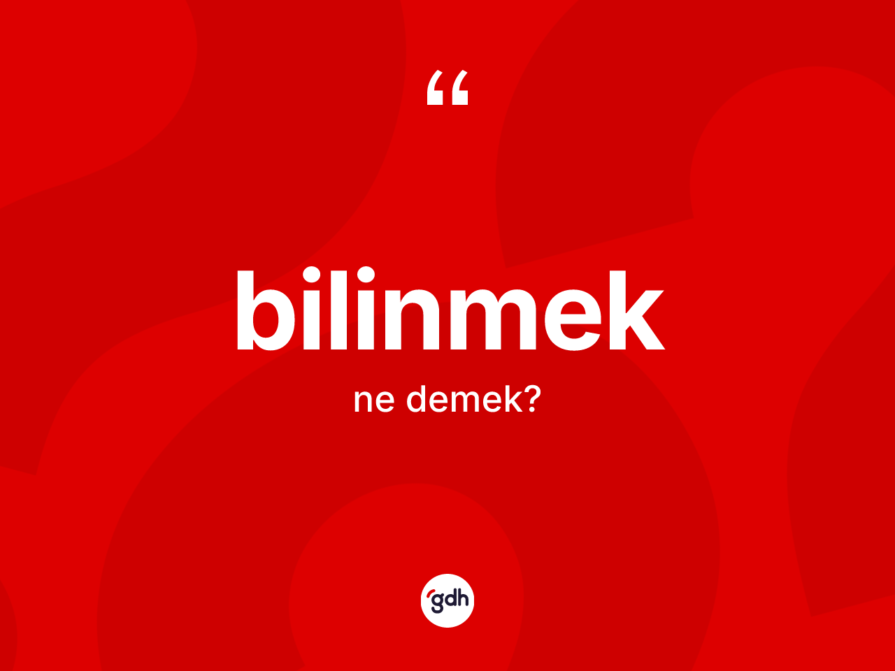 Bilinmek nedir? Bilinmek kelimesinin kaç farklı anlamı var?